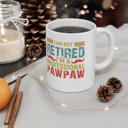 I Am Not Retired , I'm A Professional PawPaw - 11oz Mug