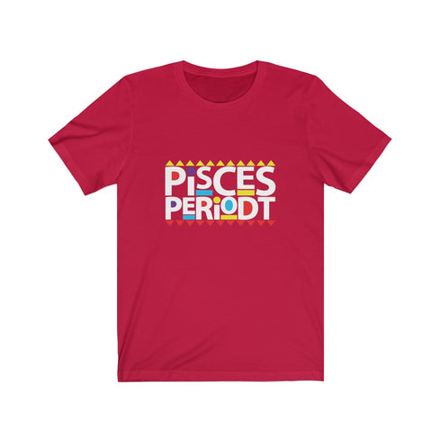 Pisces Periodt T-shirt