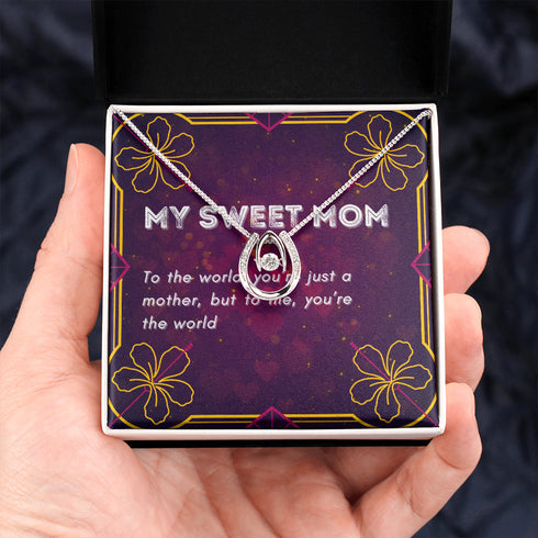 To the world you're just a mother, but to me , you're the world