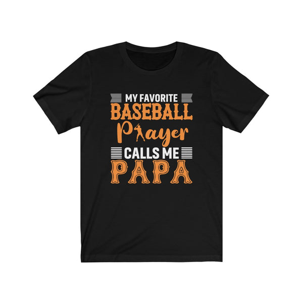 My Fav Baseball Player Calls Me Papa - Tee